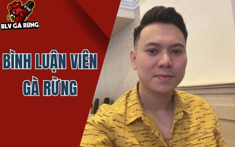 Chân dung BLV Gà Rừng